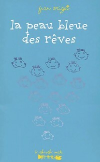 Livrenpoche : La peau bleue des rêves - Jean Orizet - Livre