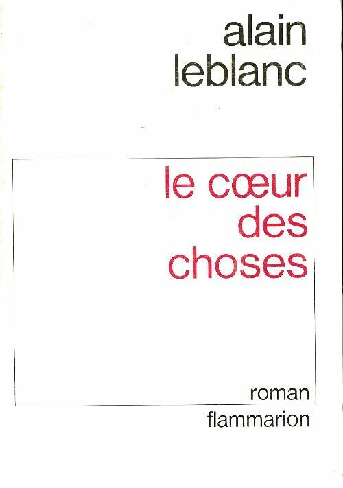 Livrenpoche : Le coeur des choses - Alain Leblanc - Livre