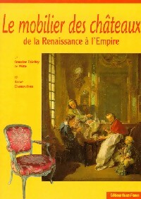 Livrenpoche : Le mobilier des châteaux de la Renaissance à l'Empire - Francine Thieffry de Witte - Livre