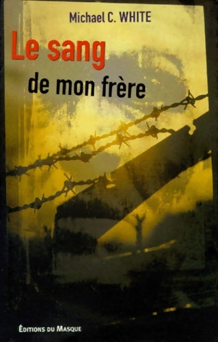 Livrenpoche : Le sang de mon frère - Michael C. White - Livre
