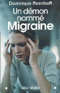 Un démon nommé migraine - Dominique Reznikoff -  Albin Michel GF - Livre
