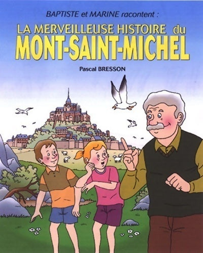 Livrenpoche : La merveilleuse histoire du Mont Saint-Michel - Pascal Bresson - Livre