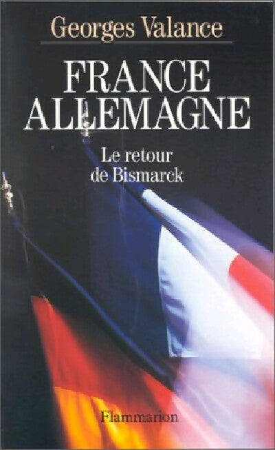 Livrenpoche : France-Allemagne. Le retour de Bismarck - Georges Valance - Livre