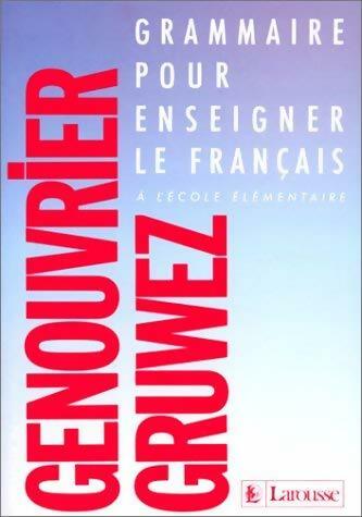 Livrenpoche : Grammaire pour enseigner le français - Emile Genouvrier, Claudine Gruwez - Livre