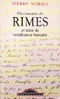 Livrenpoche : Dictionnaire de rimes et traité de versification française - Pierre Norma - Livre