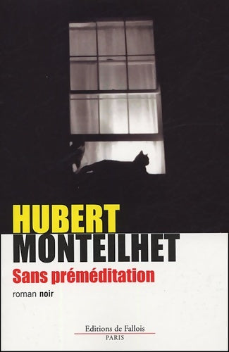 Livrenpoche : Sans préméditation - Hubert Monteilhet - Livre