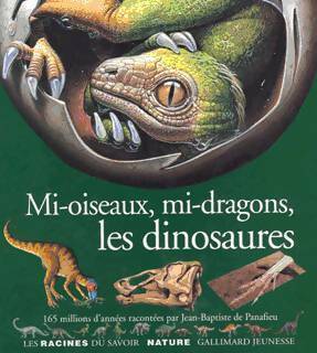 Mi-oiseaux, mi-dragons, les dinosaures - Jean-Baptiste De Panafieu -  Les racines du savoir - Livre