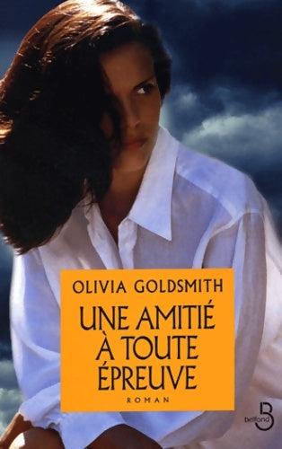 Une amitié à toute épreuve - Olivia Goldsmith -  Belfond GF - Livre
