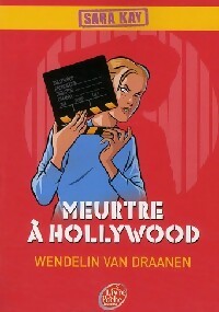 Livrenpoche : Sara Kay Tome VI : Meurtre à Hollywood - Wendelin Van Draanen - Livre