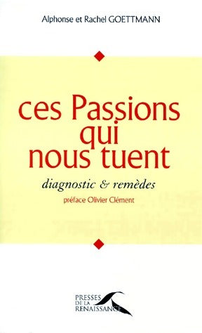 Livrenpoche : Ces passions qui nous tuent - Alphonse Goettmann, Rachel Goettmann - Livre