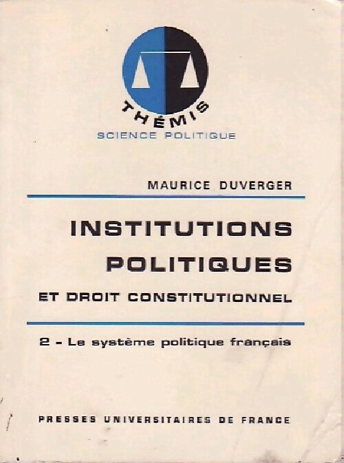 Livrenpoche : Institutions politiques et droit constitutionnel Tome II : Le système politique français - Maurice Duverger - Livre