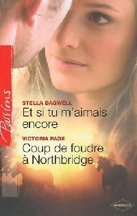 Livrenpoche : Et si tu m'aimais encore / Coup de foudre à Northbridge - Stella Bagwell, Victoria Pade - Livre