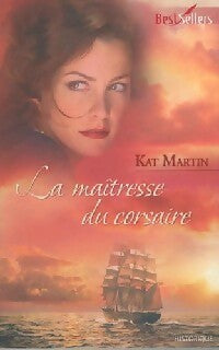 La maîtresse du corsaire - Kat Martin - Livre