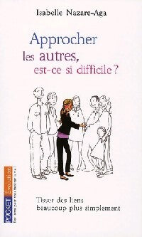 Livrenpoche : Approcher les autres, est-ce si difficile ? - Isabelle Nazare-Aga - Livre