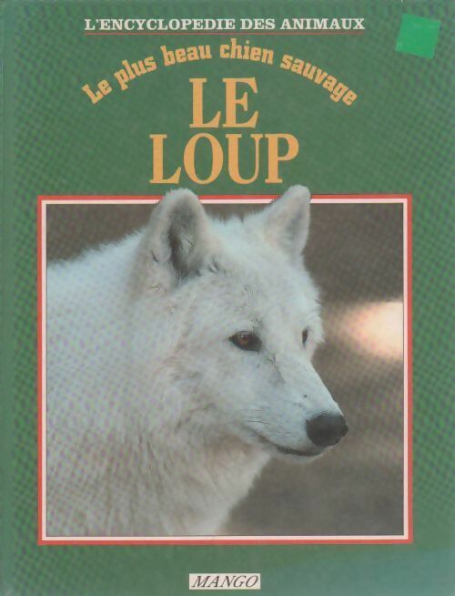 Le loup - Inconnu -  L'encyclopédie des animaux - Livre