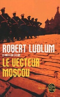 Le Vecteur Moscou - Robert Ludlum -  Le Livre de Poche - Livre