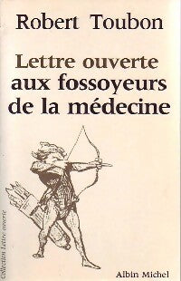 Lettre ouverte aux fossoyeurs de la médecine - Robert Toubon -  Albin Michel GF - Livre
