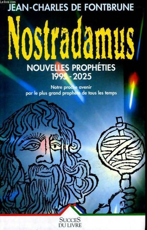 Nostradamus. Nouvelles prophéties 1995-2025 - Jean-Charles De Fontbrune - Livre