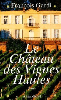 Livrenpoche : Le château des vignes hautes - François Gardi - Livre