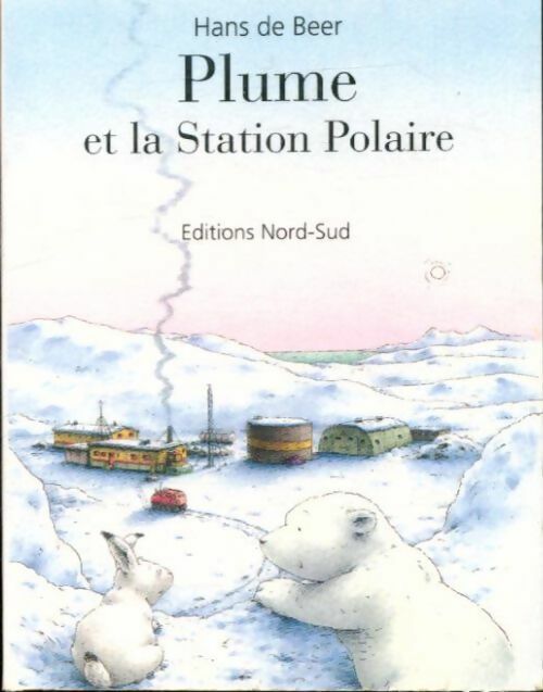 Livrenpoche : Plume et la station polaire - Hans De Beer - Livre