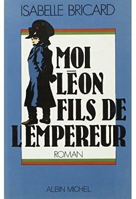 Livrenpoche : Moi, Léon, fils de l'empereur - Isabelle Bricard - Livre