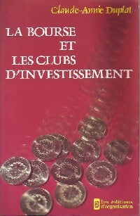 La bourse et les clubs d'investissement - Claude-Annie Duplat -  Organisation GF - Livre