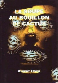 Livrenpoche : La soupe au bouillon de cactus - Albert Coco - Livre