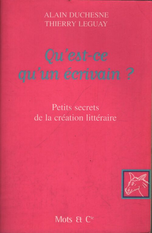 Qu'est-ce-qu'un écrivain? - Thierry Leguay, Alain Duchesne - Livre