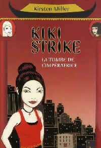 Livrenpoche : Kiki Strike Tome II : La tombe de l'impératrice - Kirsten Miller - Livre