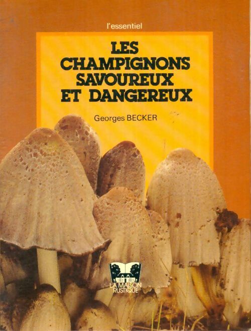 Livrenpoche : Les champignons savoureux et dangereux - georges Becker - Livre