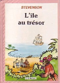L'île au trésor - Stevenson Robert Louis -  Cerise - Livre