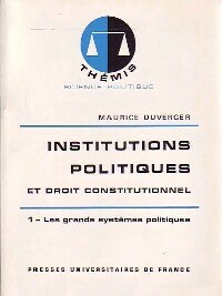 Livrenpoche : Institutions politiques et droit constitutionnel Tome I : Les grands systèmes politiques - Maurice Duverger - Livre