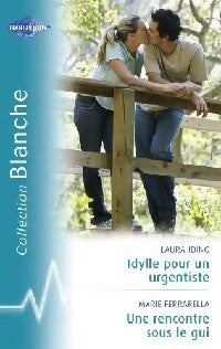 Livrenpoche : Idylle pour un urgentiste / Une rencontre sous le gui - Marie Ferrerella, Laura Iding - Livre