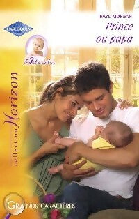 Livrenpoche : Prince ou papa - Raye Morgan - Livre