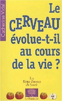Livrenpoche : Le cerveau évolue-t-il au cours de la vie? - Catherine Vidal - Livre