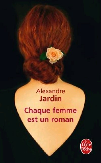 Livrenpoche : Chaque femme est un roman - Alexandre Jardin - Livre