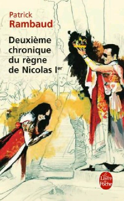Deuxième chronique du règne de Nicolas 1er - Patrick Rambaud -  Le Livre de Poche - Livre
