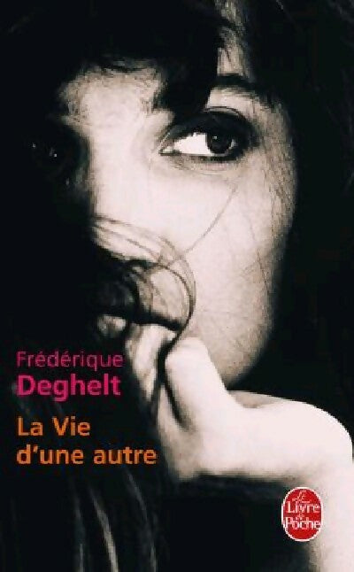 La vie d'une autre - Frédérique Deghelt -  Le Livre de Poche - Livre