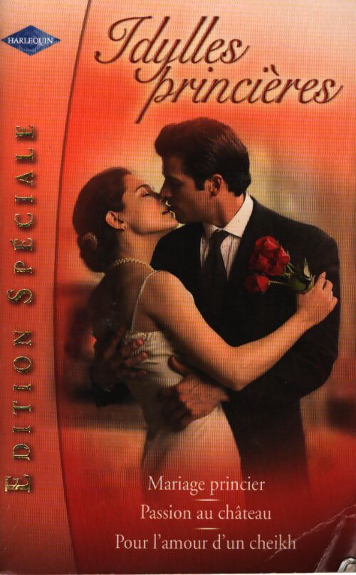 Mariage princier / Passion au château / Pour l'amour d'un cheikh - Alexandra Sellers, Lucy Gordon, Kathryn Jensen - Livre