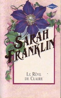 Le rêve de Claire - Sarah Franklin -  Langage des fleurs, langage du coeur - Livre