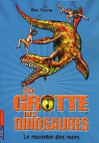 Livrenpoche : La grotte des dinosaures Tome VIII : Le monstre des mers - Rex Stone - Livre