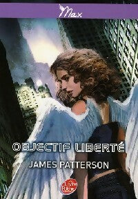 Livrenpoche : Maximum Ride Tome II : Objectif liberté - James Patterson - Livre