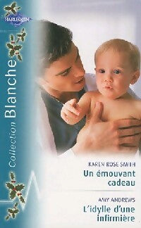 Livrenpoche : Un émouvant cadeau / L'idylle d'une infirmière - Karen Rose Smith, Amy Andrews - Livre