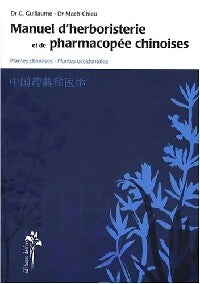 Manuel d'herboristerie et de pharmacopée chinoises - Gérard Guillaume, Docteur Mach-Chieu - Livre