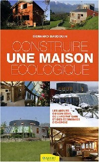 Construire une maison écologique - Bernard Baudouin - Livre