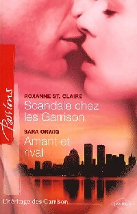 Scandale chez les Garrison / Amant et rival - Sara Orwig, Roxanne St Claire - Livre