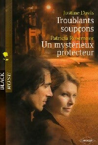 Livrenpoche : Troublants soupçons / Un mystérieux protecteur - Patricia Rosemoor, Justine Davis - Livre