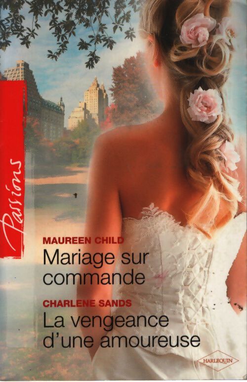 Mariage sur commande / La vengeance d'une amoureuse - Charlene Sands, Maureen Child - Livre