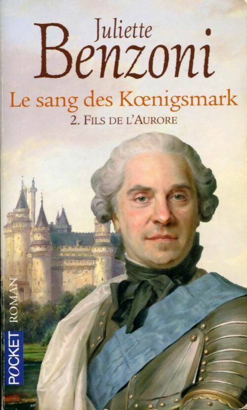 Livrenpoche : Le sang des Koenigsmark Tome II : Fils de l'Aurore - Juliette Benzoni - Livre