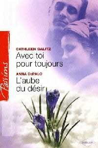 Livrenpoche : Avec toi pour toujours / L'aube du désir - Cathleen Galitz, Anna Depalo - Livre